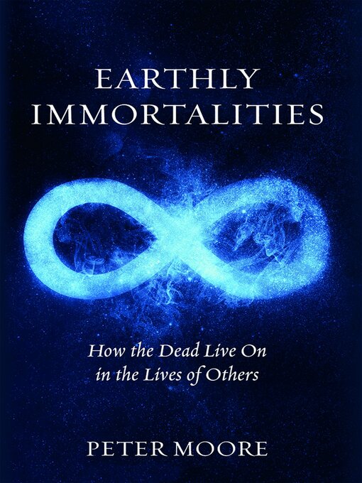 Title details for Earthly Immortalities by Peter Moore - Available